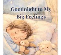 Goodnight to My Big Feelings (Big Feelings, Little Hearts)
