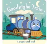 Goodnight Train (A Magic Torch Book): An Interactive Bedtime Story for Children Aged 3+