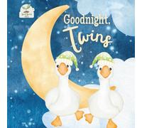 Goodnight Twins: A Heartwarming Bedtime Story for Twin Babies with Gentle Rhymes, Cozy Nighttime Imagery, and a Loving Parent Bond: A Sweet and Soothing Children’s Book Perfect for Twins