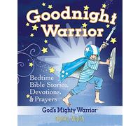 Goodnight Warrior: God's Mighty Warrior Bedtime Bible Stories, Devotions, and Prayers