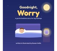 Goodnight, Worry: A Gentle Bedtime Story to Help Kids Name, Share, and Let Go of Big Feelings (Ages 3-6) (Goodnight, Big Feelings)