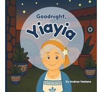 Goodnight, Yiayia: A Rhyming Bedtime Story Celebrating Greek Grandmothers Everywhere, a Perfect Gift for Yiayia, Family, and those who celebrate Greek Traditions