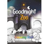 Goodnight Zoo Colouring Book: A calming bedtime activity designed to help busy toddlers wind down, aged 2 to 5. (Goodnight Series)