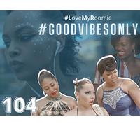 #GoodVibesOnly | #LoveMyRoomie (Mid-Season Finale)