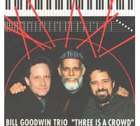 Goodwin, Bill Trio - Three Is a Crowd
