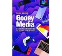 Gooey Media : Screen Entertainment and the Graphic User Interface