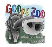 Goofy Zoo: Animals coloring book for kids