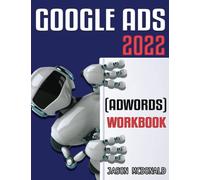 Google Ads (AdWords) Workbook: Advertising on Google Ads, YouTube, & the Display Network