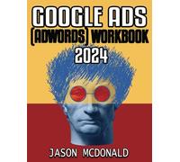 Google Ads (AdWords) Workbook: Advertising on Google Search, the Display Network, and Video (2026 Marketing - Social Media, SEO, & Online Ads Books)