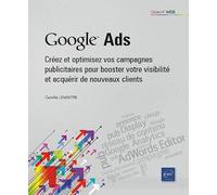Google Ads - Créez et optimisez vos campagnes publicitaires pour booster votre visibilité et acquéri: Créez et optimisez vos campagnes publicitaires ... votre visibilité et acquérir de nouveaux