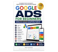Google Ads for Beginners 2026: Master Google Advertising, PPC Marketing, YouTube Ads, Shopping Ads, Conversion Tracking, AI-Powered Campaigns, and Digital Marketing Strategies for Business Growth