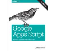 Google Apps Script: Web Application Development Essentials