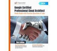 Google Certified Professional Cloud Architect Study Guide with Practice Questions and Labs: Third Edition - 2024