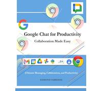 Google Chat for Productivity: Collaboration Made Easy