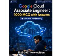 Google Cloud Associate Engineer - Edition - 1000 Drill Questions with Solutions: Compute Engine, GKE, Cloud Run, VPC networking and Storage security for focused exam preparation
