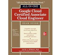 Google Cloud Certified Associate Cloud Engineer All-in-One Exam Guide (CERTIFICATION & CAREER - OMG)