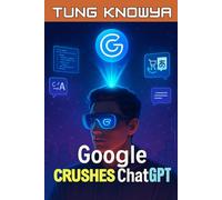 Google Crushes ChatGPT - Google AI Ultra and the Comeback King: Artificial Intelligence Announcements That Made the World Rethink Google (Beyond Human: Inside the Great AI Power Shift)