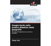 Google Earth nella pratica didattica della geografia: Pensando all'integrazione tra curriculum e tecnologie