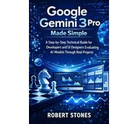 Google Gemini 3 pro Made Simple: A Step-by-Step Technical Guide for Developers and UI Designers Testing AI Models Through Real Projects