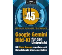 Google Gemini Bild KI für den Unterricht | mit Nano Banana visualisieren & Materialien in Minuten erstellen (KI in 45 Minuten | Künstliche Intelligenz für Lehrkräfte)