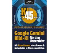 Google Gemini Bild KI für den Unterricht | mit Nano Banana visualisieren & Materialien in Minuten erstellen (KI in 45 Minuten | Künstliche Intelligenz für Lehrkräfte)