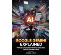 Google Gemini Explained: Multimodal Features, Workspace Integration, and Where It Has a Real Edge (The Large Language Models Series)