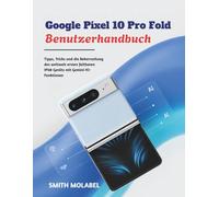 Google Pixel 10 Pro Fold Benutzerhandbuch: Tipps, Tricks und die Beherrschung des weltweit ersten faltbaren IP68-Geräts mit Gemini-KI-Funktionen