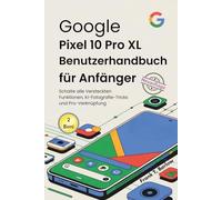 Google Pixel 10 Pro XL Benutzerhandbuch für Anfänger: Schalte alle Versteckten Funktionen, KI-Fotografie-Tricks und Pro-Verknüpfung