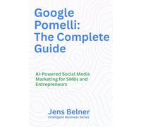 Google Pomelli: The Complete Guide: AI-Powered Social Media Marketing for SMBs and Entrepreneurs