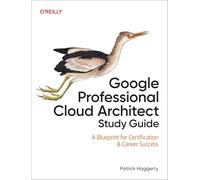 Google Professional Cloud Architect Study Guide: A Blueprint for Certification & Career Success