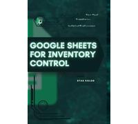 Google Sheets for Inventory Control: Your Road from Novice to Skilled Professional