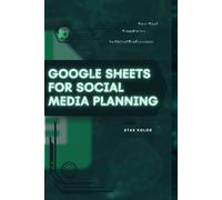 Google Sheets for Social Media Planning: Your Road from Novice to Skilled Professional