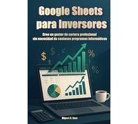 Google Sheets para inversores. Cree un gestor de cartera profesional sin necesidad de costosos programas informáticos (Enciclopedia del Inversor Particular)