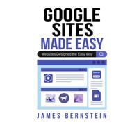Google Sites Made Easy: Websites Designed the Easy Way (Digital Design Made Easy)