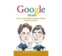 Google Speaks: Secrets of the World′s Greatest Billionaire Entrepreneurs, Sergey Brin and Larry Page