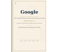 Google The Complete Environmental and Functional Treatise: VOLUME I Foundations, Infrastructure, Identity, Compute, and Storage