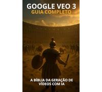 GOOGLE VEO 3 GUIA COMPLETO: A Bíblia da Geração de Vídeos com IA