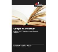 Google Wanderlust: Progetto volto a migliorare il sistema di studi all'estero