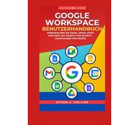 Google Workspace Benutzerhandbuch, Ausgabe 2026: Vereinfachen Sie Gmail, Drive, Docs und Meet mit Schritt-für-Schritt-Anleitungen für Profis