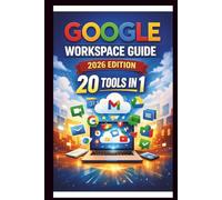 Google Workspace Guide (2026 Edition): Step-by-step approach to setting up and optimizing your workspace for team success, streamlining collaboration, ... and boosting productivity. (Tech Made Easy)