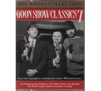 Goon Show Classics 7: The Whistling Spy Enigma/The Affair of the Lone Banana/The Great Tuscan Salami Scandal/Scradje (BBC Radio Collection)