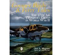 Gooney Birds and Ferry Tales: The 27th Air Transport Group in World War II (Schiffer Book for Collectors)