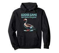 Goose Game Don't Look at the Goose Game Over Funny Pullover Hoodie