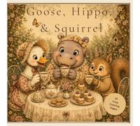 Goose, Hippo, & Squirrel: A Cute & Cozy Coloring book