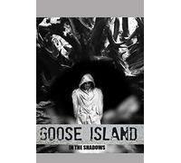 Goose Island: In The Shadows