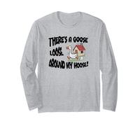 Goose Loose Around My Hoose Long Sleeve T-Shirt