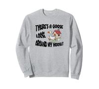 Goose Loose Around My Hoose Sweatshirt
