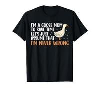 Goose Mom to Save Time Never Wrong Mother's Day Porch Goose T-Shirt