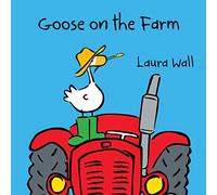 Goose on the Farm (Goose by Laura Wall)