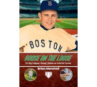 Goose On The Loose: Ex-Big-Leaguer Recalls Colorful Career
